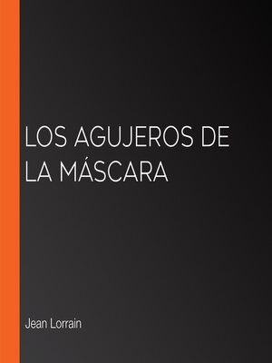 cover image of Los agujeros de la máscara
